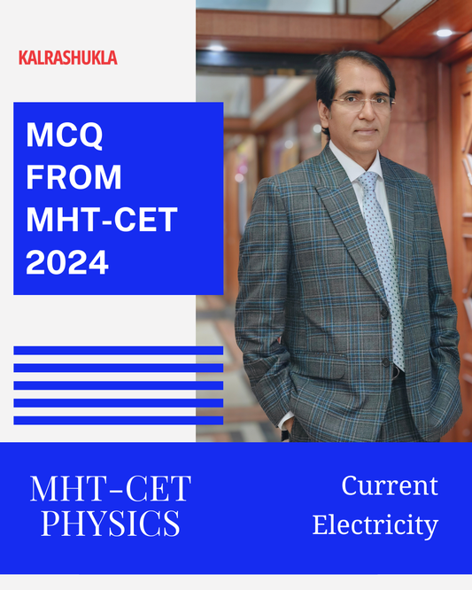 MHT-CET PYQ’s 2024 With Solutions - Current Electricity