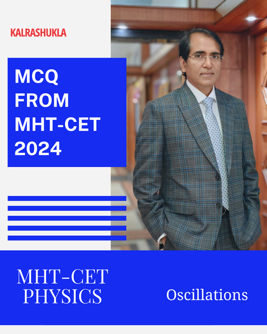 MHT-CET PYQ’s 2024 With Solutions - Oscillations